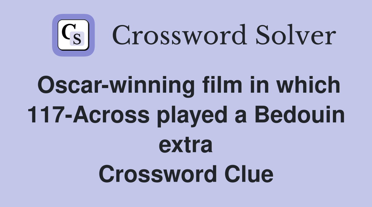 Oscarwinning film in which 117Across played a Bedouin extra